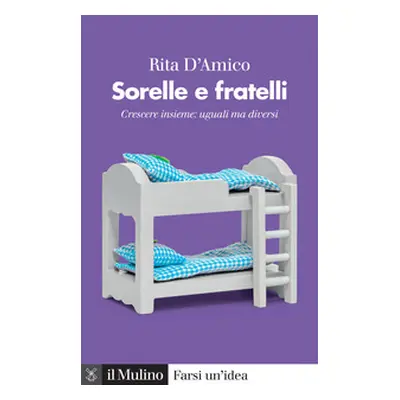 Sorelle e fratelli. Crescere insieme: uguali ma diversi