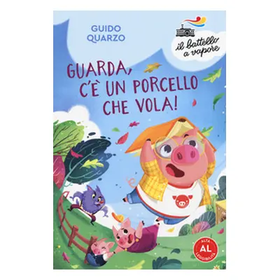 Guarda, c'è un porcello che vola! Ediz. ad alta leggibilità