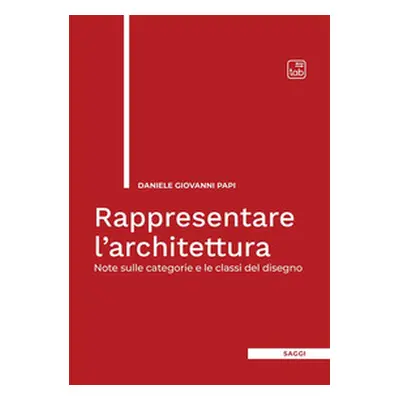 Rappresentare l'architettura. Note sulle categorie e le classi del disegno