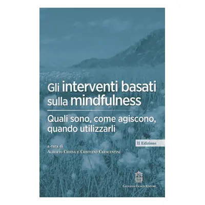 Gli interventi basati sulla mindfulness. Quali sono, come agiscono, quando utilizzarli