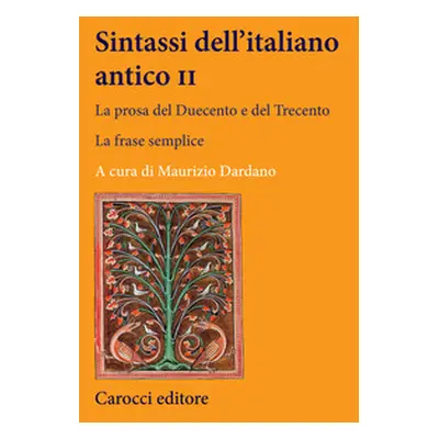 Sintassi dell'italiano antico. La prosa del Duecento e del Trecento