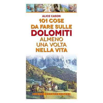 101 cose da fare sulle Dolomiti almeno una volta nella vita