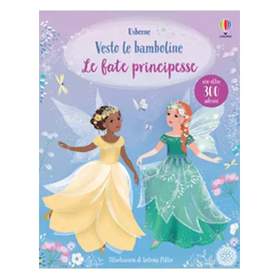 Le fate principesse. Con adesivi