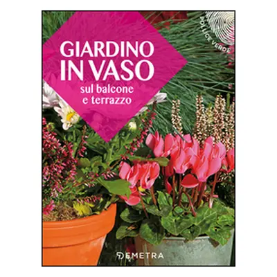 Giardino in vaso sul balcone e terrazzo