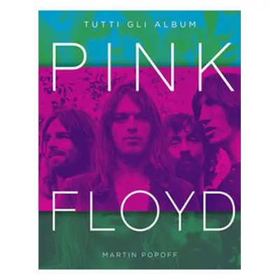 Pink Floyd. Tutti gli album