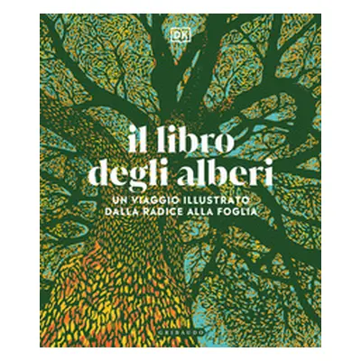 Il libro degli alberi. Un viaggio illustrato dalla radice alla foglia