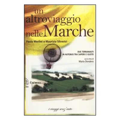 Un altro viaggio nelle Marche. Due terranauti in autobus tra saperi e gusto