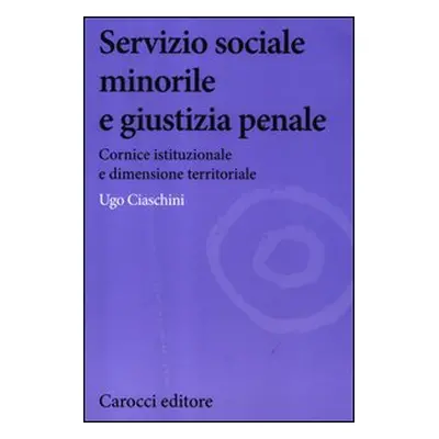 Servizio sociale minorile e giustizia penale. Cornice istituzionale e dimensione territoriale