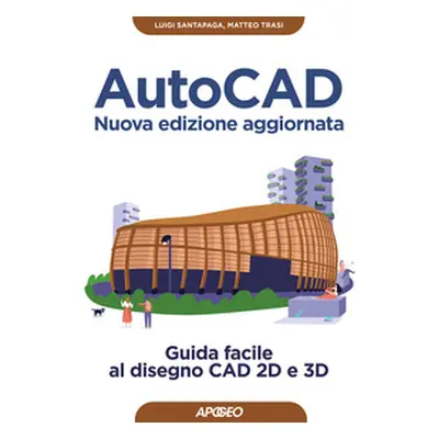 AutoCAD. Guida facile al disegno CAD 2D e 3D