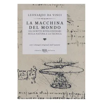 La macchina del mondo. Gli scritti rivoluzionari sulla natura e la tecnica