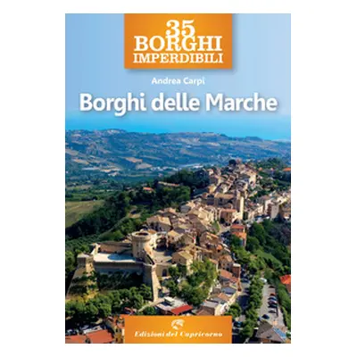 35 borghi imperdibili. Borghi delle Marche