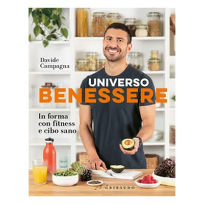 Universo benessere. In forma con fitness e cibo sano