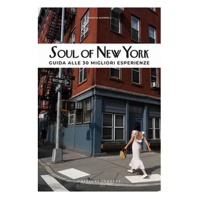 Soul of New York. Guida alle 30 migliori esperienze