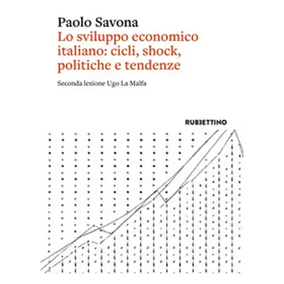 Lo sviluppo economico italiano: cicli, shock, politiche e tendenze. Seconda lezione Ugo La Malfa