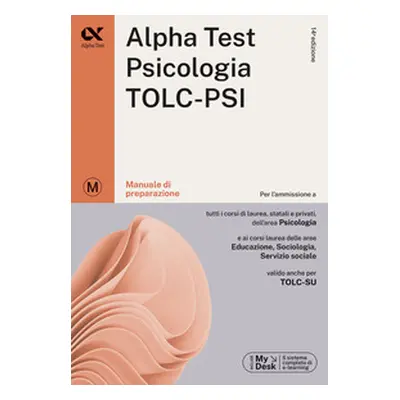 Alpha Test. Psicologia. TOLC-PSI. Manuale di preparazione