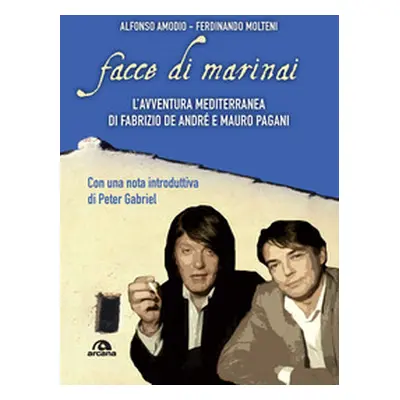 Facce di marinai. L'avventura mediterranea di Fabrizio De André e Mauro Pagani