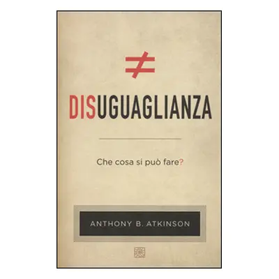 Disuguaglianza. Che cosa si può fare?