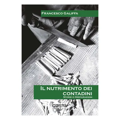 Il nutrimento dei contadini. Storie e preparazioni