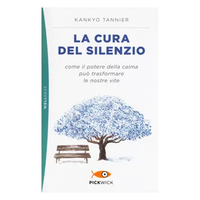 La cura del silenzio. Come il potere della calma può trasformare le nostre viste