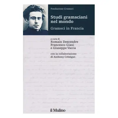 Studi gramsciani nel mondo. Gramsci in Francia