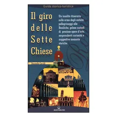 Il giro delle sette chiese. Un insolito itinerario sulle orme degli antichi pellegrini alle basi