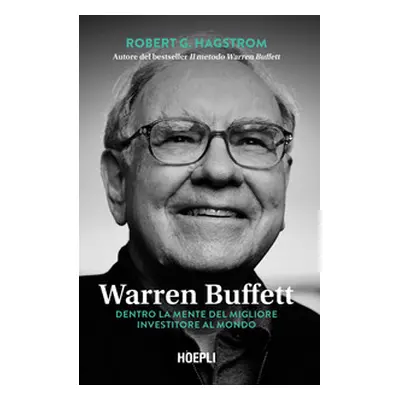 Warren Buffett. Dentro la mente del migliore investitore al mondo