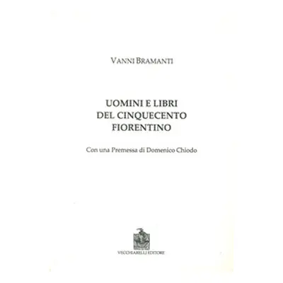 Uomini e libri del Cinquecento fiorentino