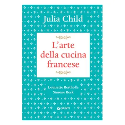 L'arte della cucina francese