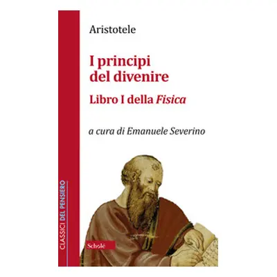 I principi del divenire. Libro I della Fisica