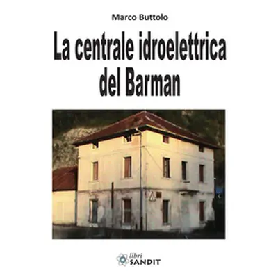 La centrale idroelettrica del Barman