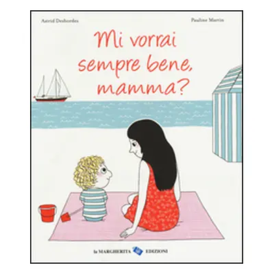 Mi vorrai sempre bene, mamma?