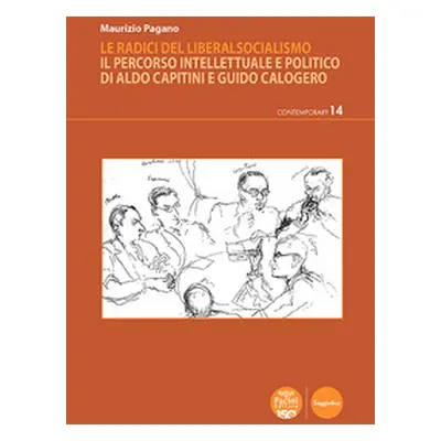 Le radici del liberalsocialismo. Il percorso intellettuale e politico di Aldo Capitini e Guido C