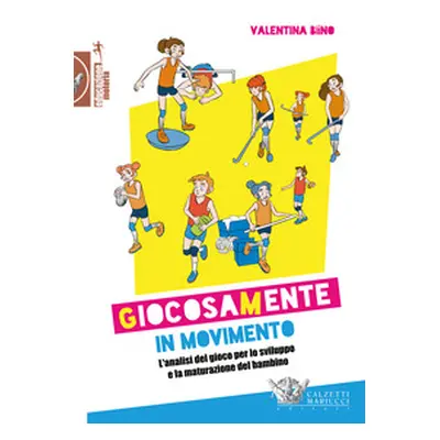 Giocosamente in movimento. L'analisi del gioco per lo sviluppo e la maturazione del bambino