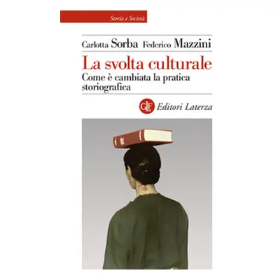 La svolta culturale. Come è cambiata la pratica storiografica