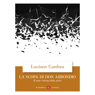 La scopa di don Abbondio. Il moto violento della storia