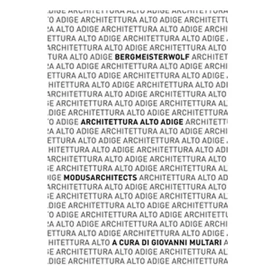 Architettura Alto Adige. bergmeisterwolf - MoDusArchitects. Catalogo della mostra (Napoli, 10-25