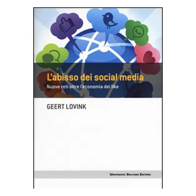 L'abisso dei social media. Nuove reti oltre l'economia dei like