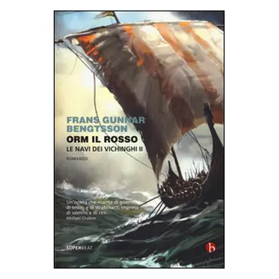 Orm il rosso. Le navi dei vichinghi