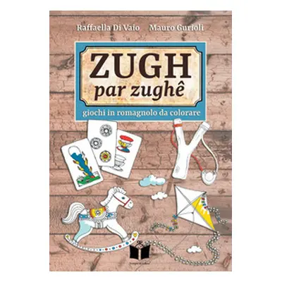 Zugh par zughê. Giochi in romagnolo da colorare