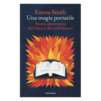 Una magia portatile. Storia alternativa del libro e dei suoi lettori