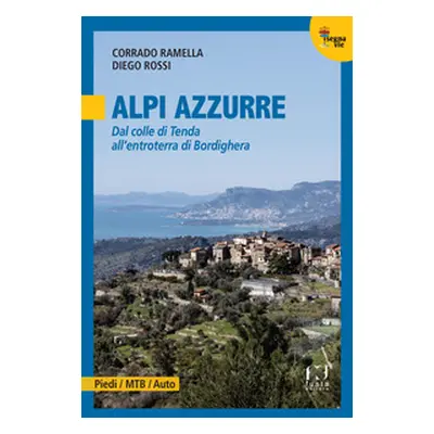 Alpi Azzurre. Dal colle di Tenda all'entroterra di Bordighera