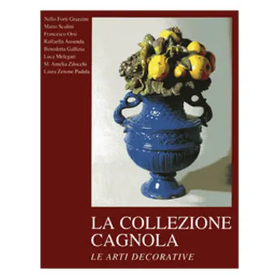 La collezione Cagnola. Le arti decorative - Vol. 2