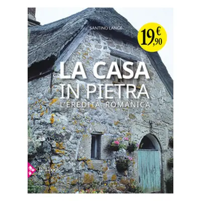 La casa in pietra. L'eredità romanica