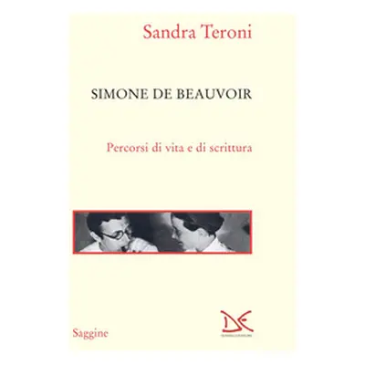 Simone de Beauvoir. Percorsi di vita e di scrittura