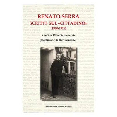 Renato Serra. Scritti sul «Cittadino»