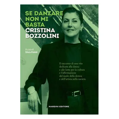 Se danzare non mi basta. Cristina Bozzolini