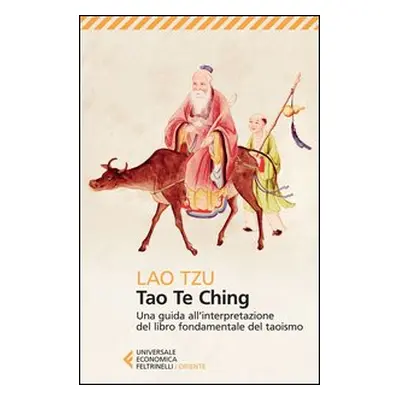 Tao Te Ching. Una guida all'interpretazione del libro fondamentale del taoismo