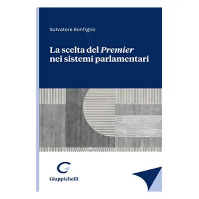 La scelta del Premier nei sistemi parlamentari