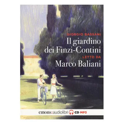 Il giardino dei Finzi Contini letto da Marco Baliani. Audiolibro. CD Audio formato MP3