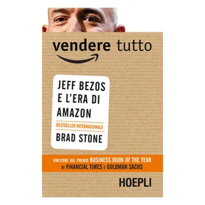 Vendere tutto. Jeff Bezos e l'era di Amazon